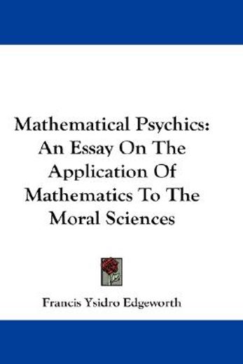 mathematical psychics,an essay on the application of mathematics to the moral sciences (en Inglés)