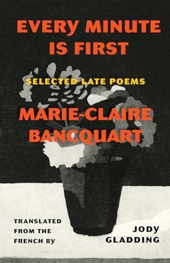 Every Minute is First: Selected Late Poems (in English)