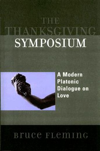 the thanksgiving symposium,a modern platonic dialogue on love