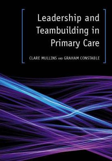 Leadership and Teambuilding in Primary Care (en Inglés)