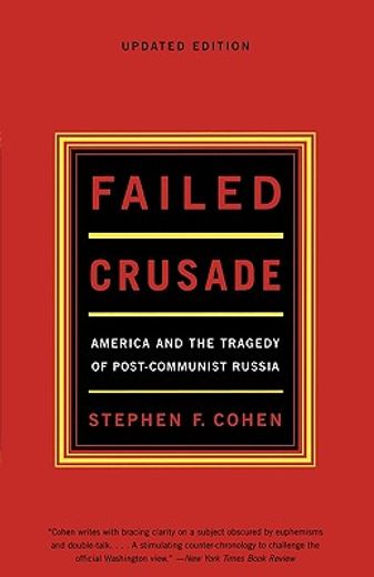 failed crusade,america and the tragedy of post-communist russia