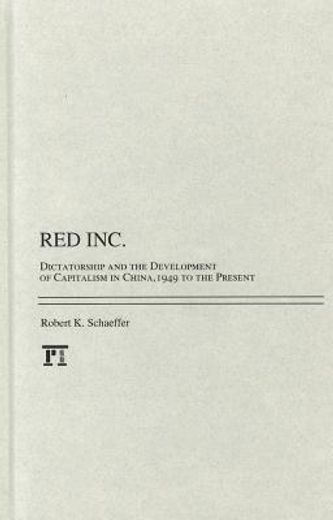 red inc.,dictatorship and the development capitalism in china, 1949-2009