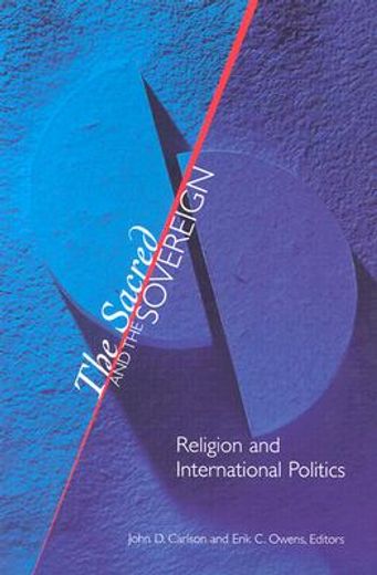 the sacred and the sovereign,religion and international politics