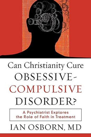 can christianity cure obsessive-compulsive disorder?,a psychiatrist explores the role of faith in treatment