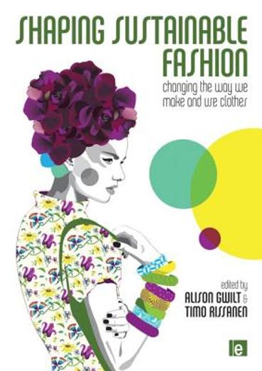 Shaping Sustainable Fashion: Changing the Way We Make and Use Clothes (en Inglés)