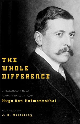 the whole difference,selected writings of hugo von hofmannsthal