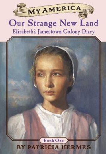 our strange new land,elizabeth´s jamestown colony diary (in English)