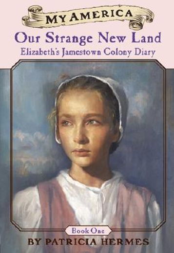 our strange new land,elizabeth´s jamestown colony diary