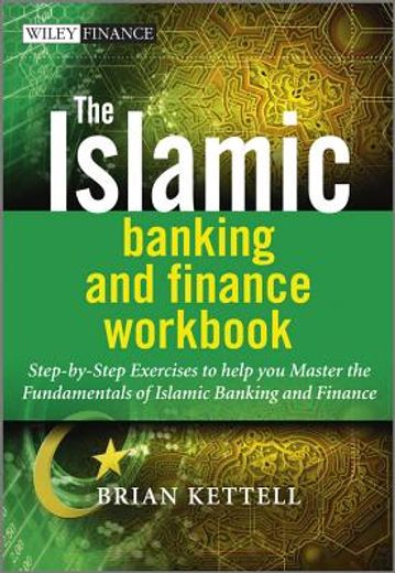 the islamic banking and finance workbook,step-by-step exercises to help you master the fundamentals of islamic banking and finance (en Inglés)