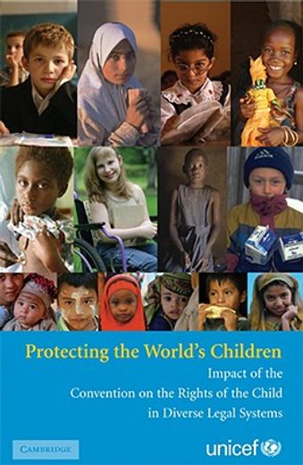 protecting the world´s children,impact of the convention on the rights of the child in diverse legal systems