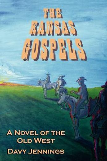 the kansas gospels: a novel of the old west