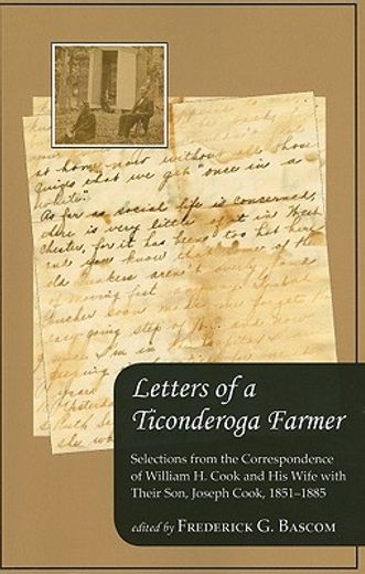letters of a ticonderoga farmer,selections from the correspondence of william h. cook and his wife with their son, joseph cook, 1851