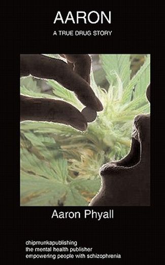 aaron : schizophrenia, autobiography, drug abuse
