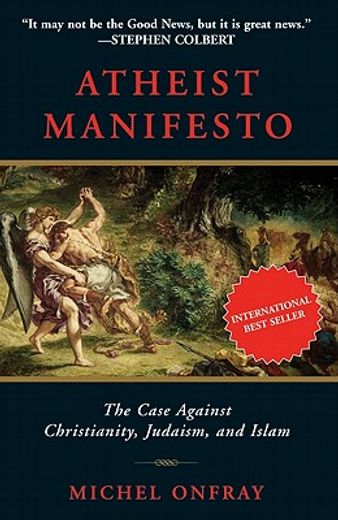 atheist manifesto,the case against christianity, judaism, and islam