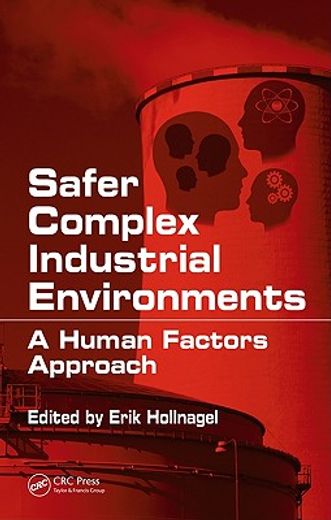 Safer Complex Industrial Environments: A Human Factors Approach (en Inglés)