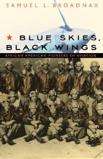 blue skies, black wings,african american pioneers of aviation (en Inglés)