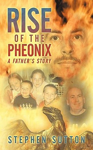 rise of the pheonix,a father´s story