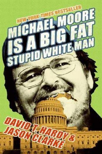 michael moore is a big fat stupid white man (in English)