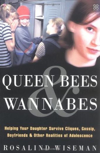 Queen Bees and Wannabes: Helping Your Daughter Survive Cliques, Gossip, Boyfriends and the new Realities of Girl World (en Inglés)