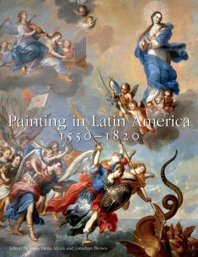 Painting in Latin America, 1550? 1820: From Conquest to Independence (in English)