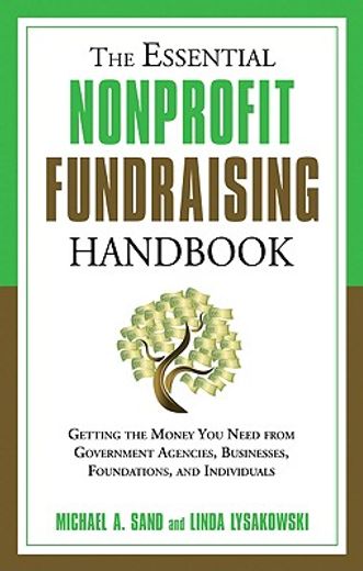 the essential nonprofit fundraising handbook,getting the money you need from individuals, businesses, foundations, and government agencies