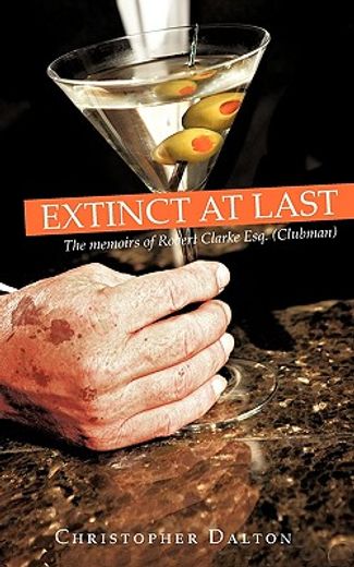 extinct at last,the memoirs of robert clarke esq. ( clubman )