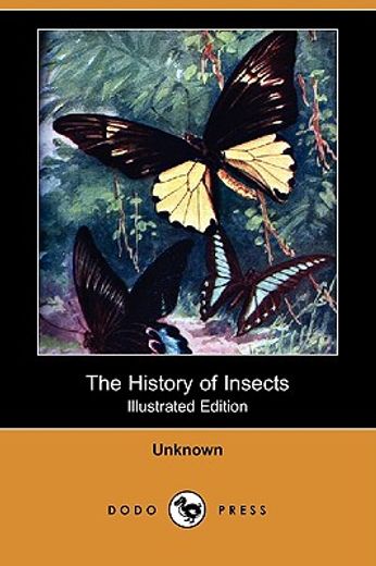history of insects (illustrated edition) (dodo press)