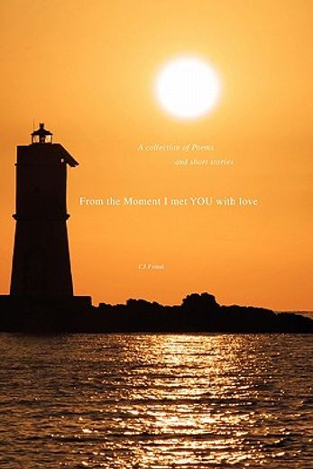 from the moment i met you with love,a collection of poems and short stories