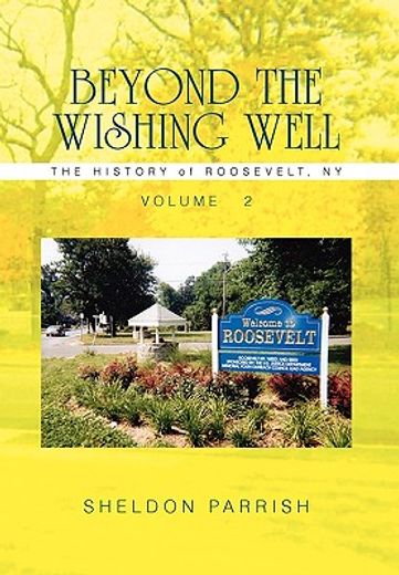 beyond the wishing well,the history of roosevelt, n. y. (en Inglés)