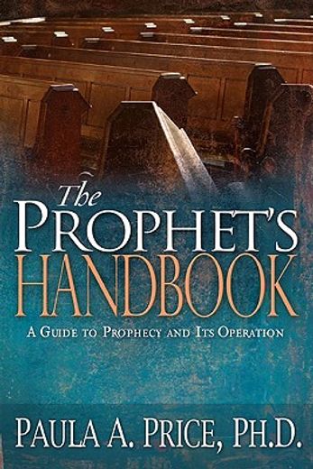 the prophet´s handbook,a guide to prophecy and its operation (en Inglés)