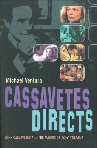 cassavetes directs,john cassavetes and the making of love streams