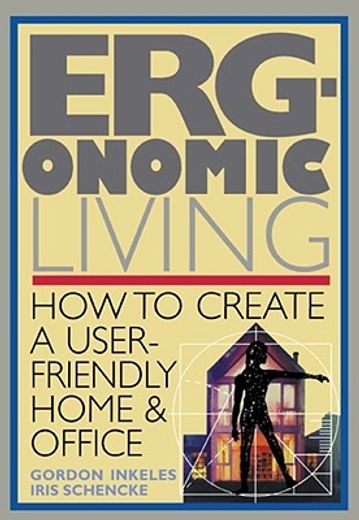 ergonomic living,how to create a user-friendly home and office