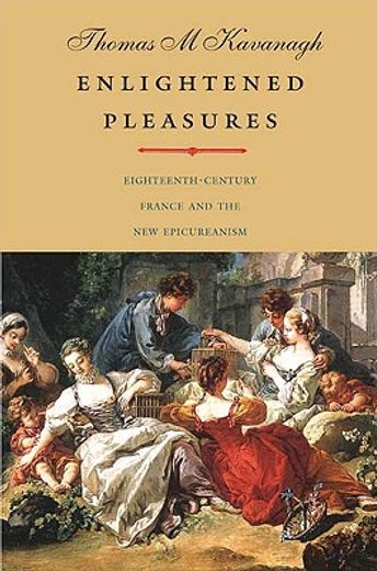 enlightened pleasures,eighteenth-century france and the new epicureanism