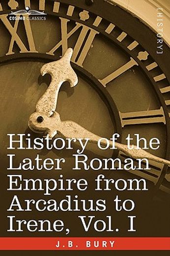 history of the later roman empire from arcadius to irene, vol. i