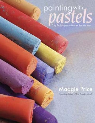 painting with pastels,easy techniques to master the medium
