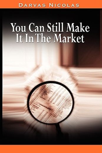 you can still make it in the market by nicolas darvas (the author of how i made $2,000,000 in the st (en Inglés)