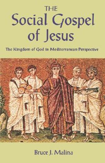 the social gospel of jesus,the kingdom of god in mediterranean perspective