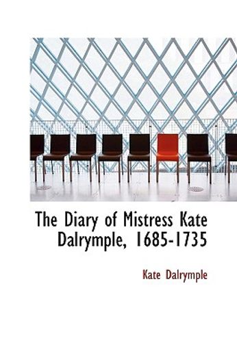 the diary of mistress kate dalrymple, 1685-1735