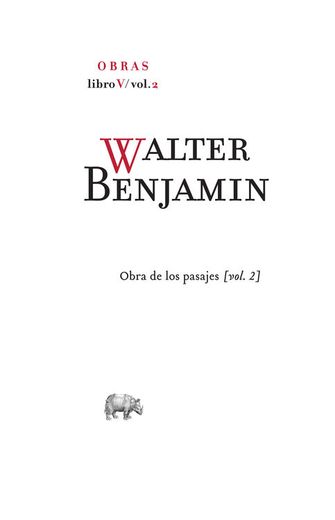 Obras: Walter Benjamín. Obra de los Pasajes. Libro v - Volumen 2: 8 (in Spanish)
