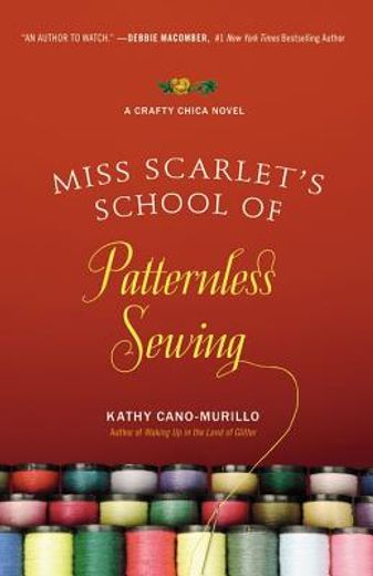 miss scarlet`s school of patternless sewing,a crafty chica novel