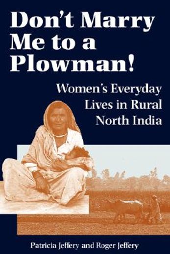 don´t marry me to a plowman!,women´s everyday lives in north india