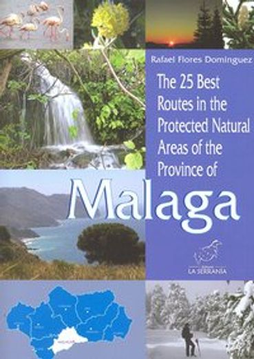 The 25 best routes in the Protected Nautral of the province of Malaga (Colección Espacios protegidos de Andalucía)