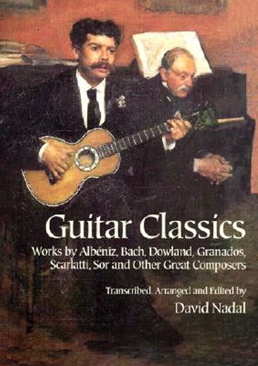 guitar classics,works by albeniz, bach, dowland, granados, scarlatti, sor and other great composers