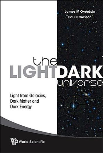 Light/Dark Universe, The: Light from Galaxies, Dark Matter and Dark Energy (en Inglés)