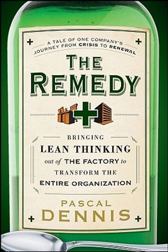 the remedy,bringing lean thinking out of the factory to transform the entire organization