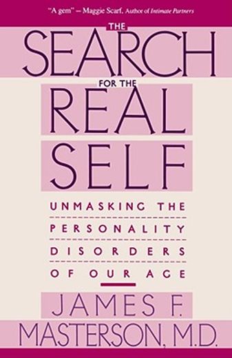 the search for the real self,unmasking the personality disorders of our age