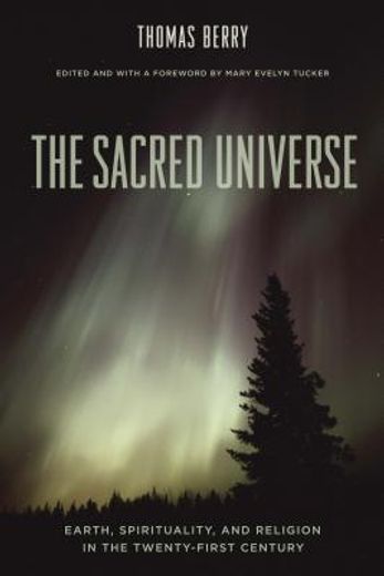 the sacred universe,earth, spirituality, and religion in the twenty-first century
