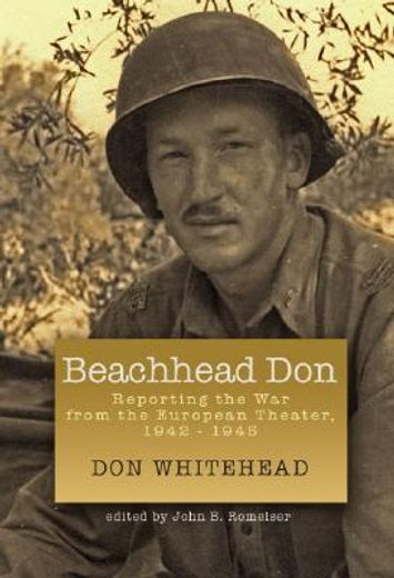 beachhead don,reporting the war from the european theater, 1942-1945