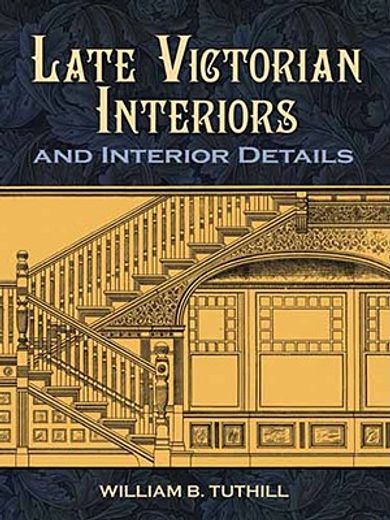 late victorian interiors and interior details (en Inglés)