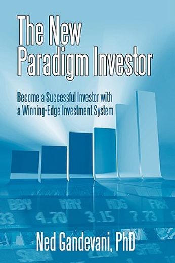 the new-paradigm investor,become a successful investor with a winning-edge investment system